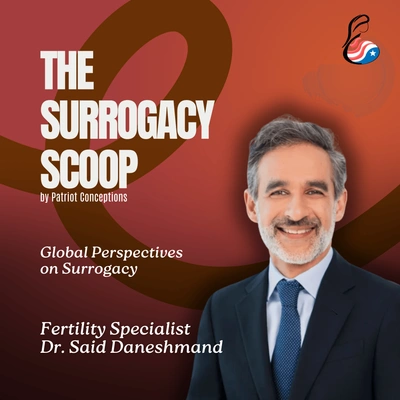 Global Perspectives on Surrogacy with Dr. Said Daneshmand
